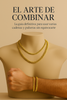 El Arte de Combinar: La Guía Definitiva para Usar Varias Cadenas y Pulseras Sin Equivocarte
